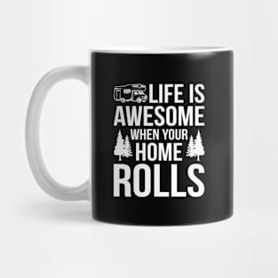 Life Is Awesome When Your Home Rolls Mug